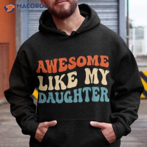 awesome like my daughter funny fathers day dad shirt hoodie 6