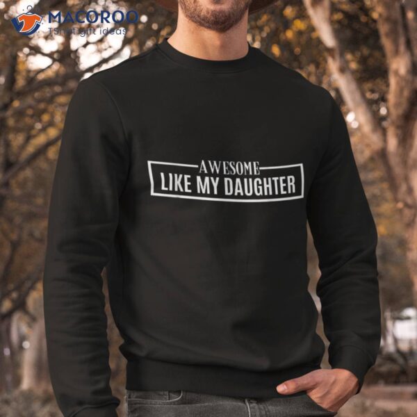 Awesome Like My Daughter Funny Fathers Day Dad Shirt