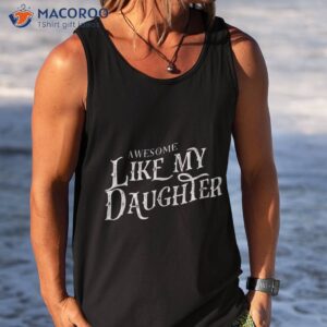 awesome like my daughter funny fathers day dad shirt tank top 2