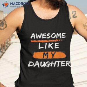 awesome like my daughter funny fathers day dad shirt tank top 3