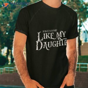 awesome like my daughter funny fathers day dad shirt tshirt 3