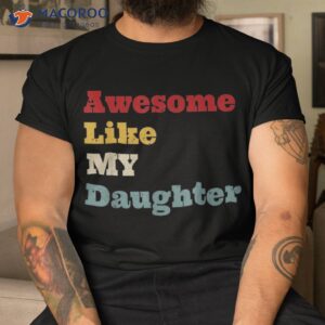 Awesome Like My Daughter Funny Fathers Day Dad Shirt