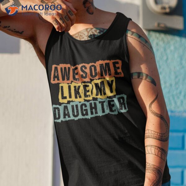 Awesome Like My Daughter Funny Fathers Day Retro Vintage Shirt