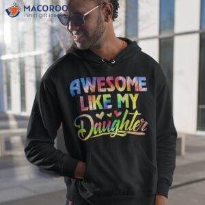 awesome like my daughter funny gift fathers day dad tie dye shirt hoodie 1