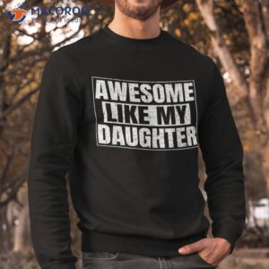awesome like my daughter funny gifts fathers day dad vintage shirt sweatshirt