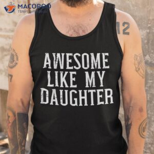 awesome like my daughter funny mothers fathers day mom dad shirt tank top