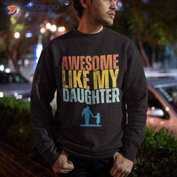 Awesome Like My Daughter Funny Retro Vintage Fathers Day Shirt