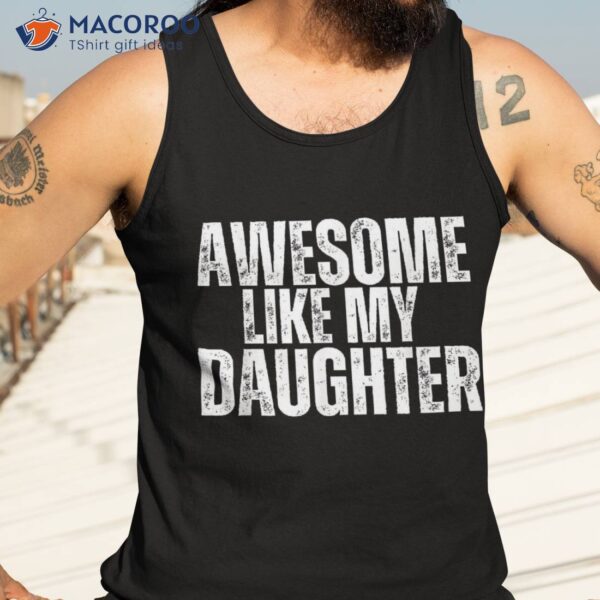 Awesome Like My Daughter Funny Retro Vintage Fathers Day Shirt