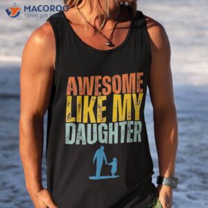 awesome like my daughter funny retro vintage fathers day shirt tank top