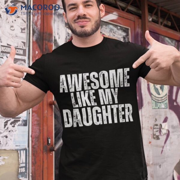 Awesome Like My Daughter Funny Retro Vintage Fathers Day Shirt