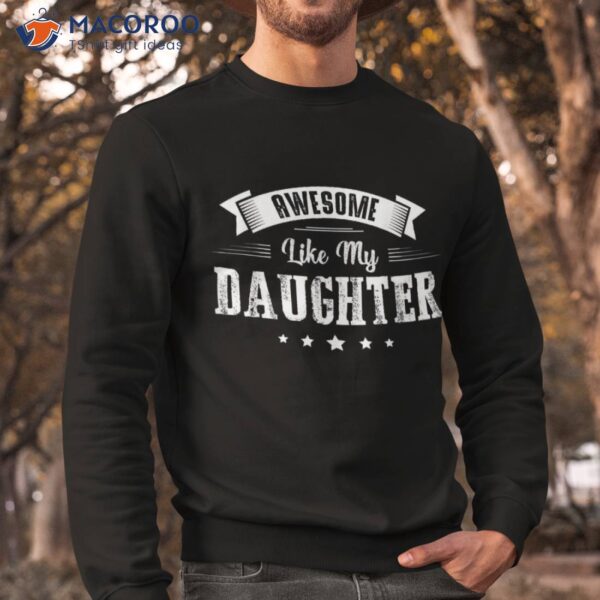 Awesome Like My Daughter Gifts Dad Joke Fathers Day Shirt