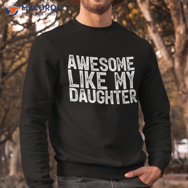 Awesome Like My Daughter Gifts Funny Fathers Day Dad Shirt