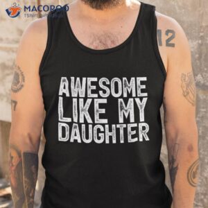 awesome like my daughter gifts funny fathers day dad shirt tank top 10