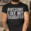 Awesome Like My Daughter Gifts Funny Fathers Day Dad Shirt