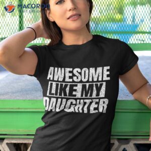 awesome like my daughter gifts funny fathers day vintage dad shirt tshirt 1
