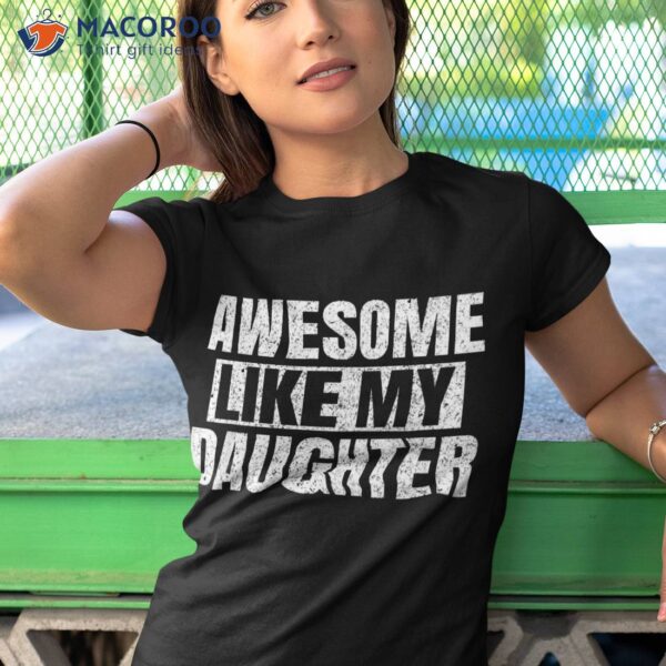 Awesome Like My Daughter Gifts Funny Fathers Day Vintage Dad Shirt