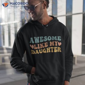 Awesome Like My Daughter Present Funny Fathers Day Dad Shirt