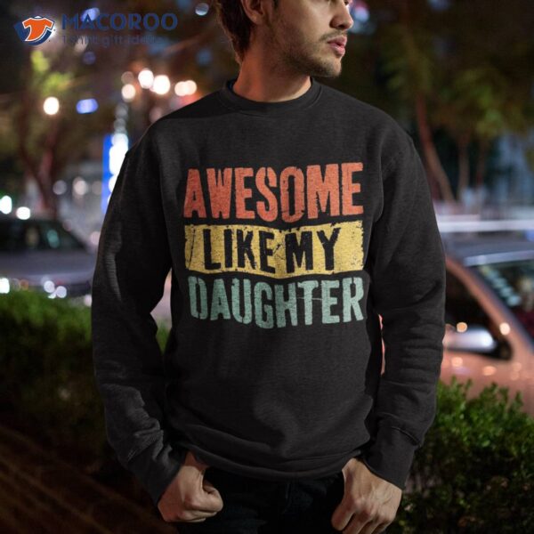 Awesome Like My Daughter Retro Dad Funny Fathers Day Shirt