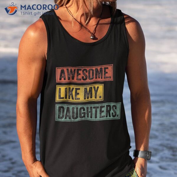 Awesome Like My Daughter Retro Dad Funny Fathers Day Shirt