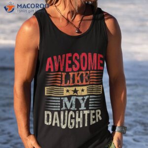 awesome like my daughter retro dad funny fathers day shirt tank top 3