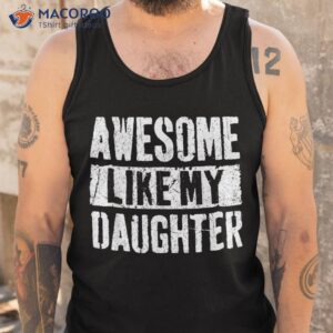 awesome like my daughter retro dad funny fathers day shirt tank top