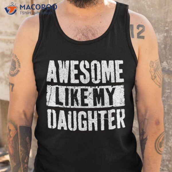 Awesome Like My Daughter Retro Dad Funny Fathers Day Shirt