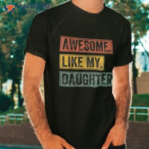 awesome like my daughter retro dad funny fathers day shirt tshirt 2