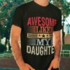 Awesome Like My Daughter Retro Dad Funny Fathers Day Shirt