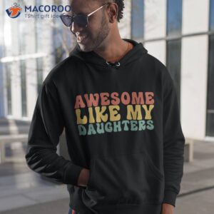 awesome like my daughter retro dad funny fathers shirt hoodie 1 1