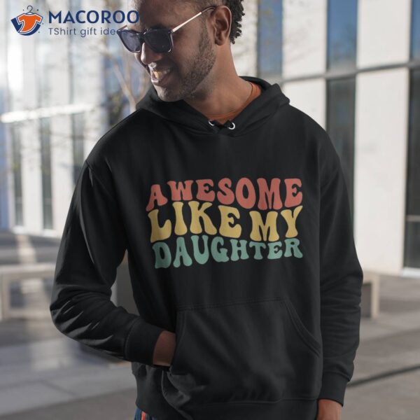 Awesome Like My Daughter Retro Dad Funny Fathers Shirt