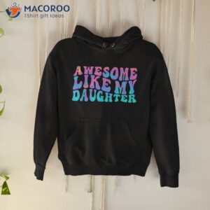 awesome like my daughter retro dad funny fathers shirt hoodie 19
