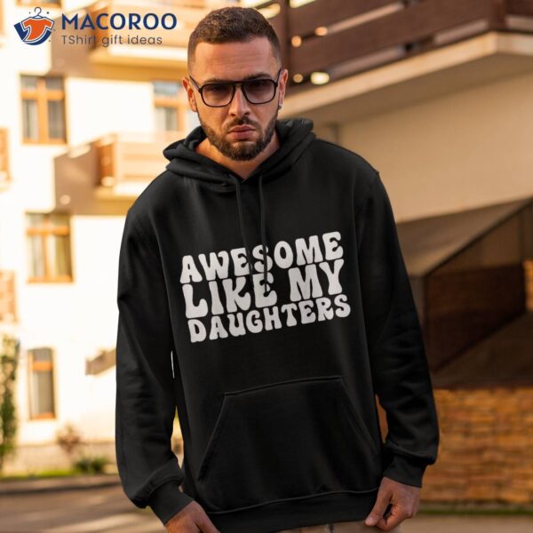 Awesome Like My Daughter Retro Dad Funny Fathers Shirt