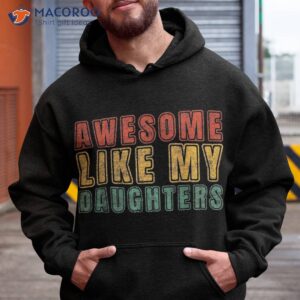 awesome like my daughter retro dad funny fathers shirt hoodie 4