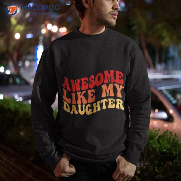 Awesome Like My Daughter Retro Dad Funny Fathers Shirt