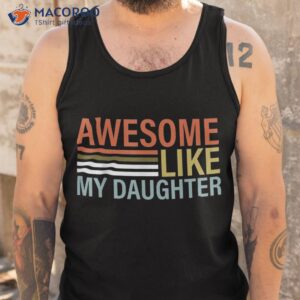 awesome like my daughter retro dad funny fathers shirt tank top 13