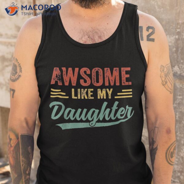 Awesome Like My Daughter Retro Dad Funny Fathers Shirt