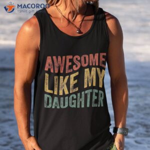 awesome like my daughter retro dad funny fathers shirt tank top 2