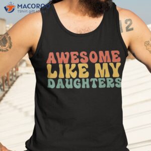 awesome like my daughter retro dad funny fathers shirt tank top 3 1