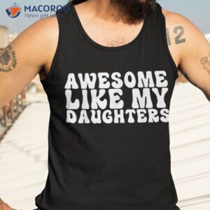 awesome like my daughter retro dad funny fathers shirt tank top 3