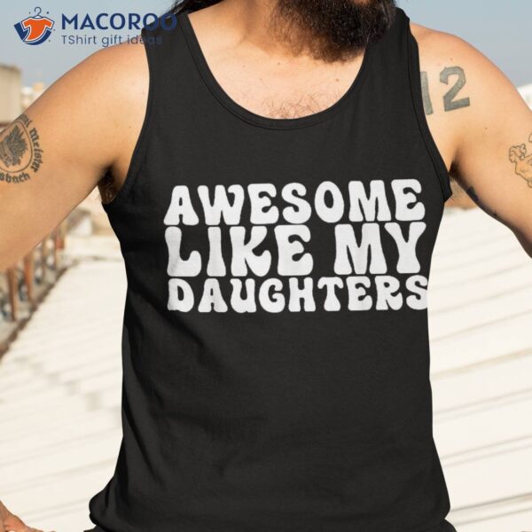 Awesome Like My Daughter Retro Dad Funny Fathers Shirt