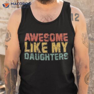 awesome like my daughter retro dad funny fathers shirt tank top