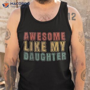 awesome like my daughter retro dad funny fathers shirt tank top 9