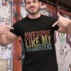 Awesome Like My Daughter Retro Dad Funny Fathers Shirt