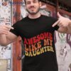 Awesome Like My Daughter Retro Dad Funny Fathers Shirt