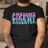 Awesome Like My Daughter Retro Dad Funny Fathers Shirt