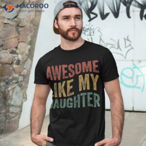 awesome like my daughter retro dad funny fathers shirt tshirt 3