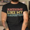 Awesome Like My Daughter Retro Dad Funny Fathers Shirt