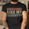 Awesome Like My Daughter Retro Dad Funny Fathers Shirt