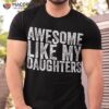 Awesome Like My Daughter Retro Dad Funny Fathers Shirt