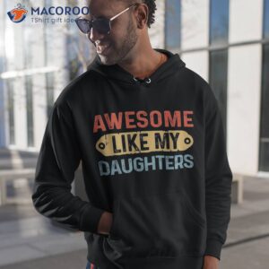 awesome like my daughter retro fathers mother shirt hoodie 1